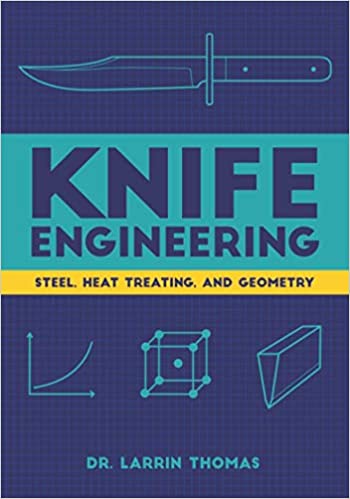 Knife Engineering: Steel, Heat Treating, and Geometry